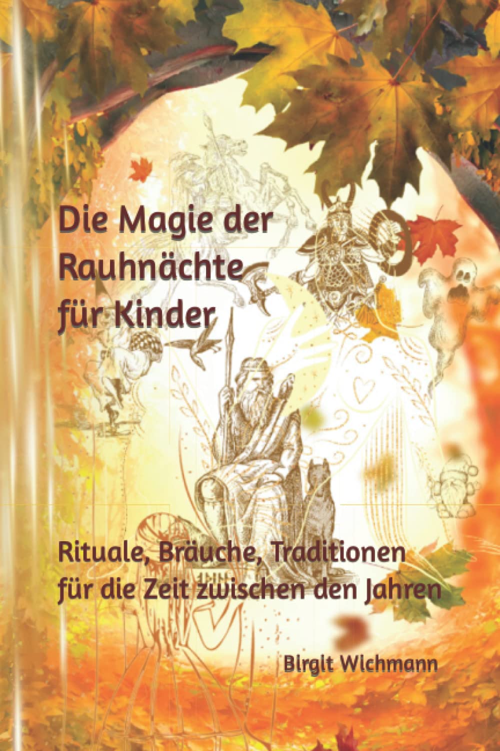 Die Magie der Rauhnächte für Kinder: Rituale, Bräuche, Traditionen für die Zeit zwischen den Jahren (Weihnachtsbücher für Kinder: Weihnachtsgeschichten voller Magie für Erst- und Vorleser) Novels & Short Stories