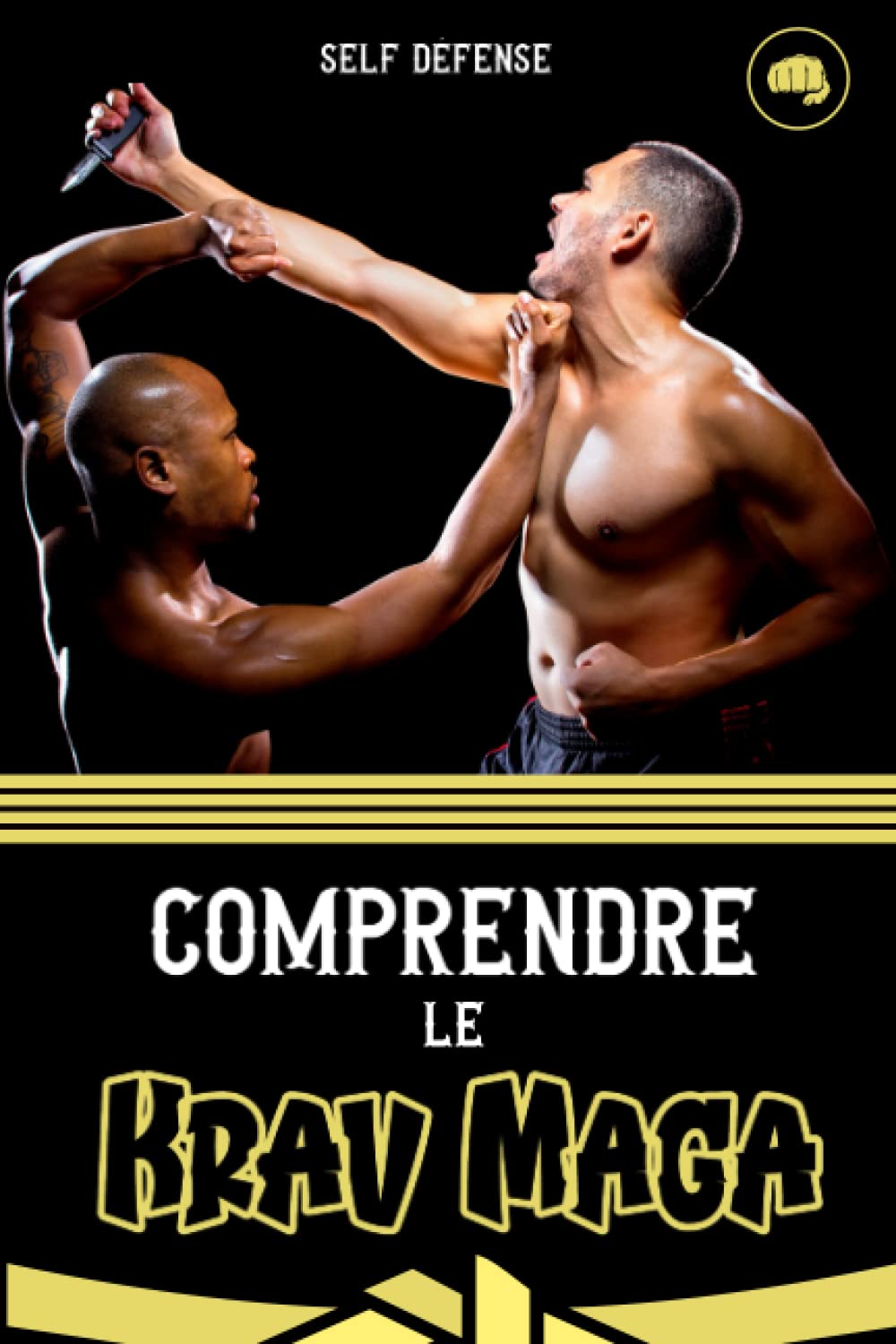 Comprendre le Krav Maga: Tout savoir sur le Krav Maga. Comprendre l'autodéfense simplement book
