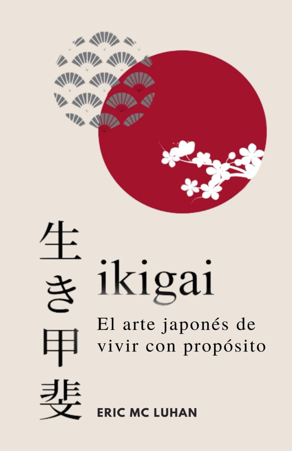 Ikigai, El arte japonés de vivir con propósito: Como alcanzar tu mejor versión con la sabiduría japonesa book
