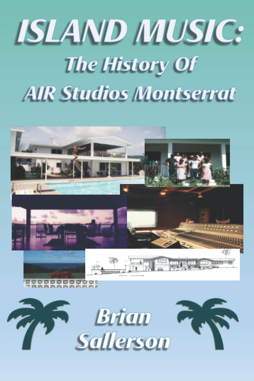 Island Music: The History Of AIR Studios Montserrat Arts & Music