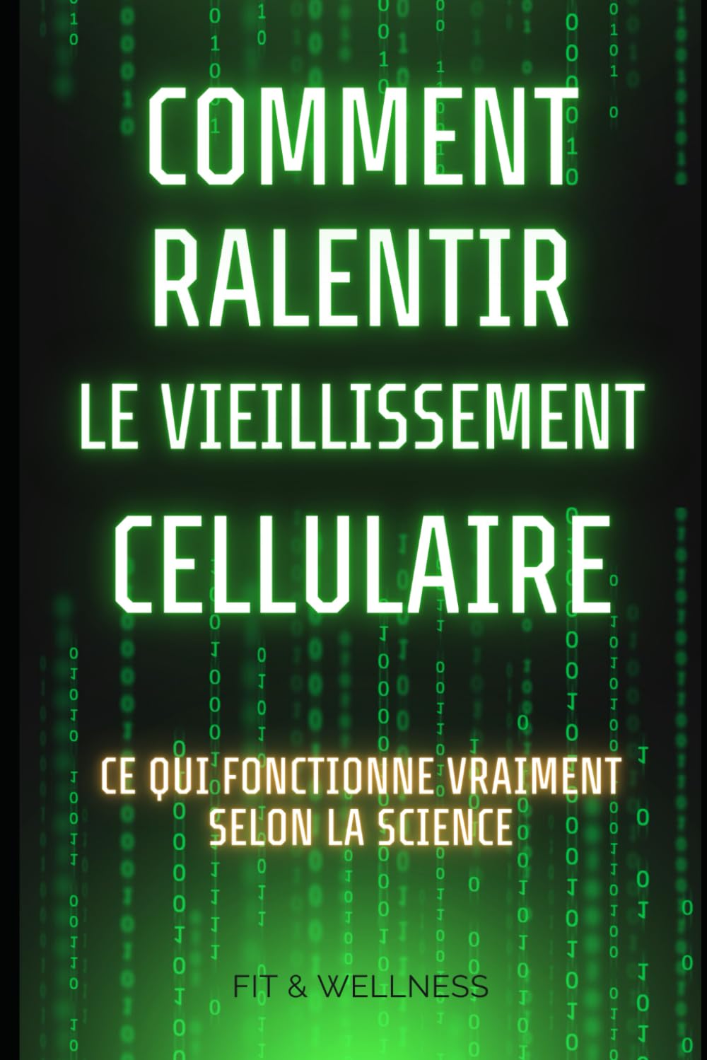 COMMENT RALENTIR LE VIEILLISSEMENT CELLULAIRE: Et vivre en meilleure santé plus longtemps book