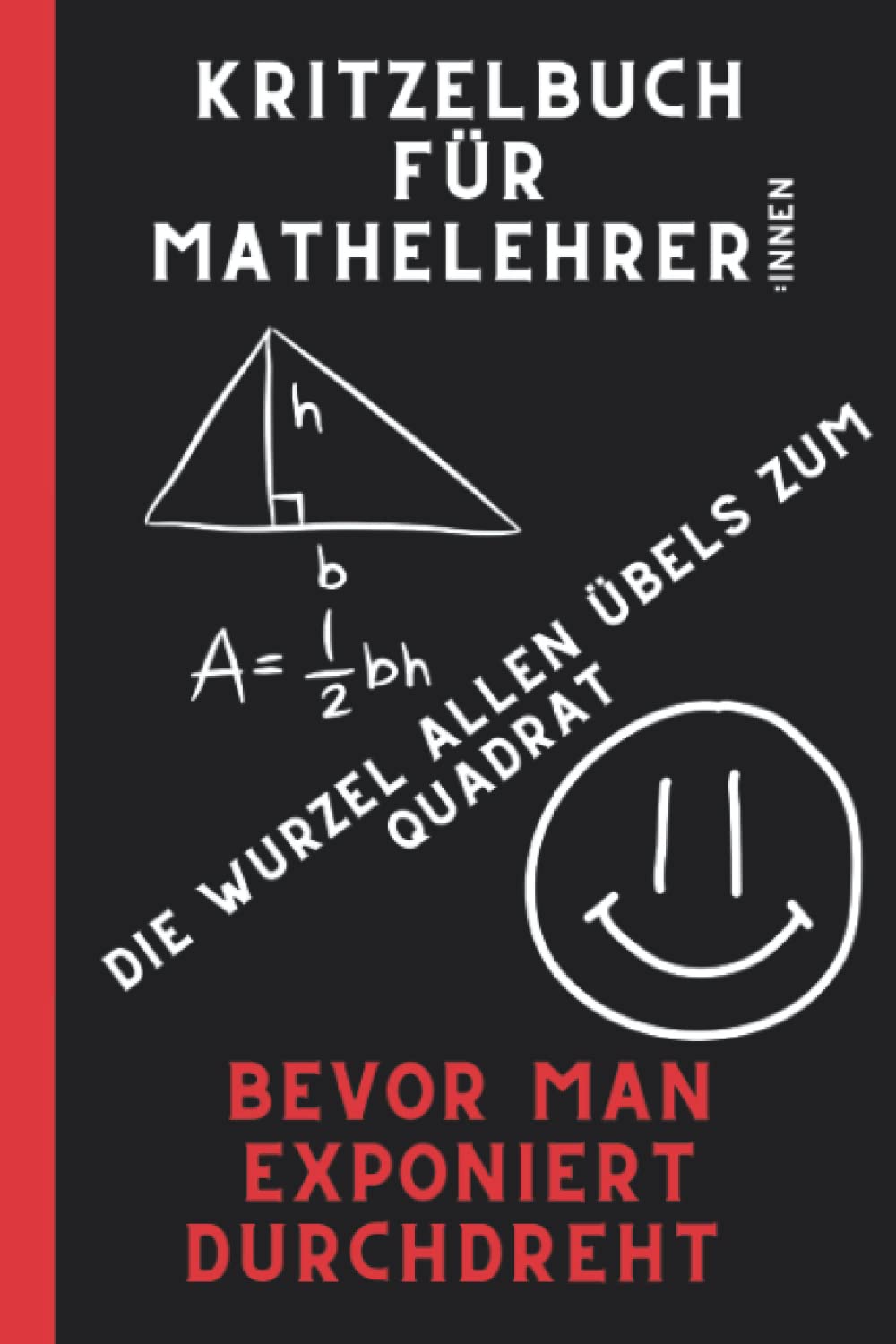 Kritzelbuch für Lehrer und Lehrerinnen: "Die Wurzel allen Übels zum Quadrat", das lustige Malbuch für Mathelehrer für mehr Ruhe und Gelassenheit, zur Entspannung und zum Stressabbau, 120 Seiten, A5! Learning & Reference