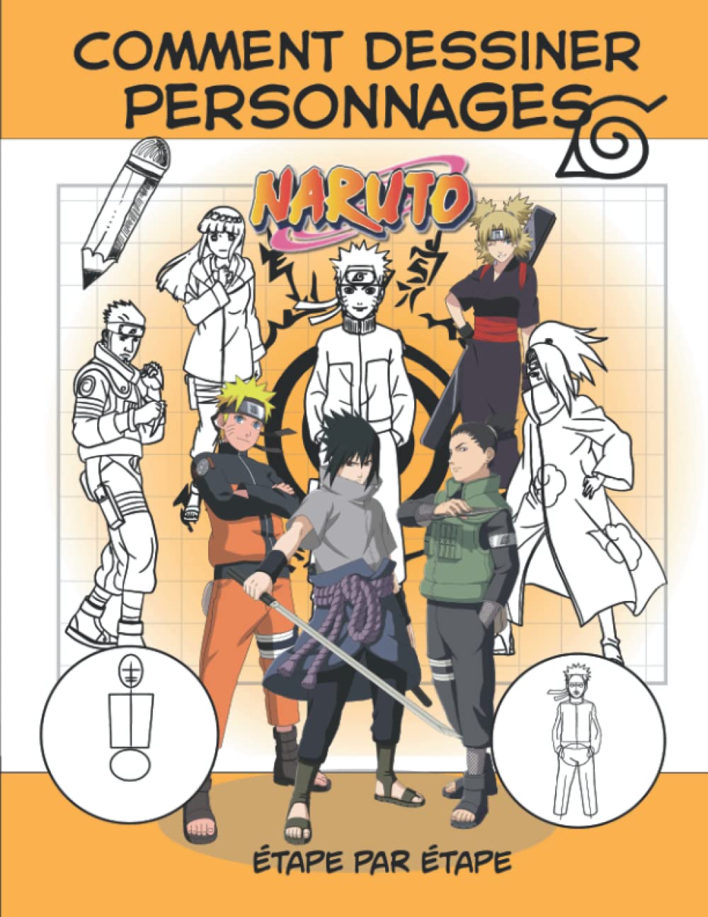 Comment Dessiner Personnages Étape Par Étape: Une méthode simple et efficace pour apprendre à dessiner pas à pas ses personnages préférés - pour débutant de 08 à 14 ans Manga