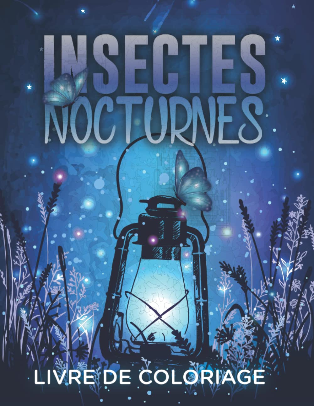 Insectes Nocturnes Livre de coloriage: 50 dessins complexes de différentes espèces d'insectes de nuits sur fond noir à colorier pour les adultes et les enfants Self-help