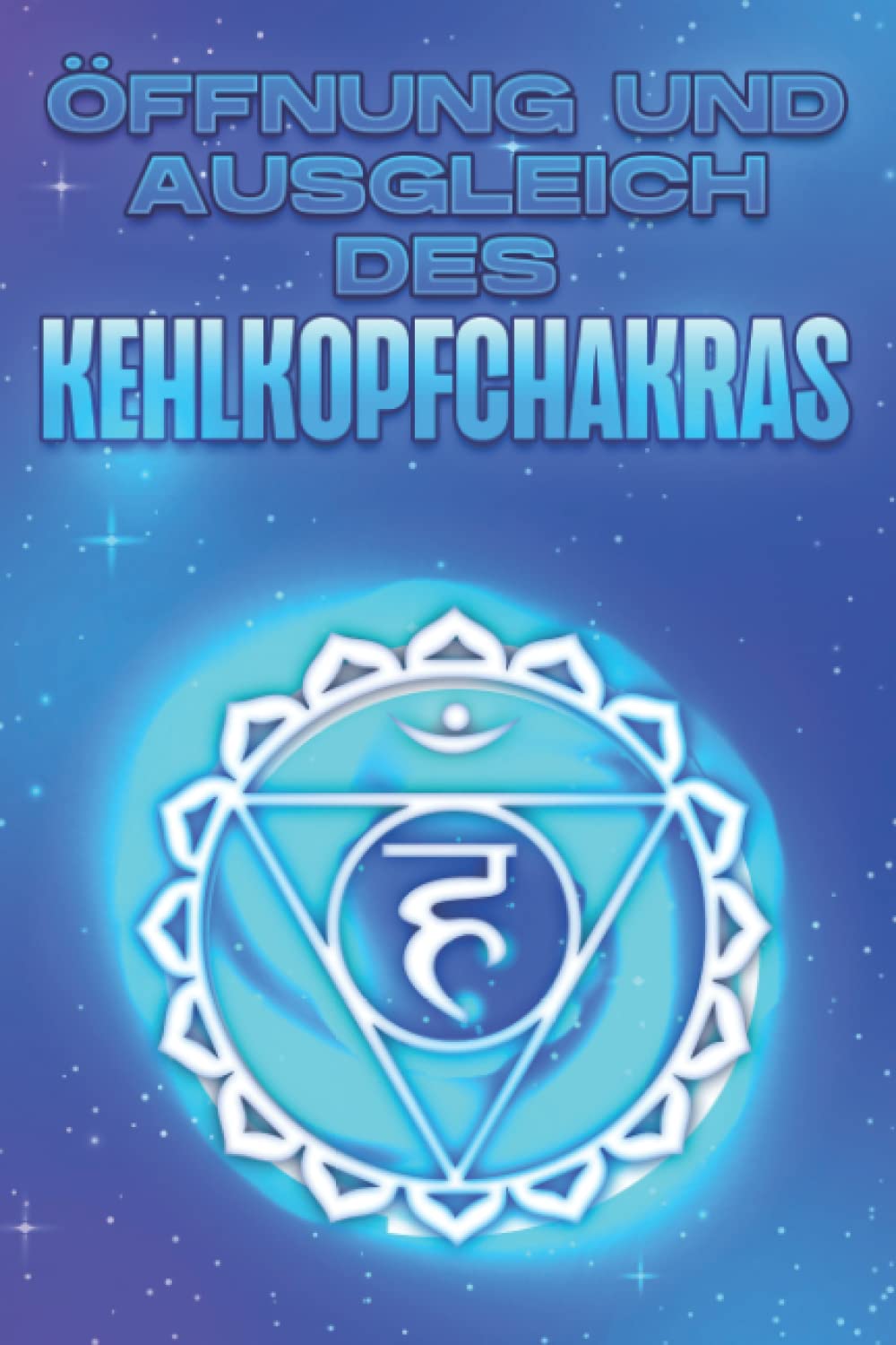 ÖFFNUNG UND AUSGLEICH DES KEHLKOPFCHAKRAS: Öffnen und Ausbalancieren der Chakra's #4 Religion & Esotericism