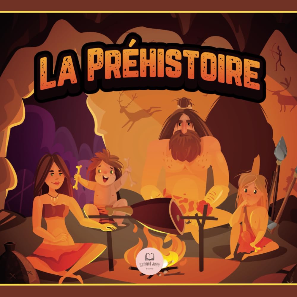La Préhistoire: Le Paléolithique, le Néolithique et l'Âge des Métaux expliqués aux enfants (Livres éducatifs pour enfants, Band 5) Non-fiction