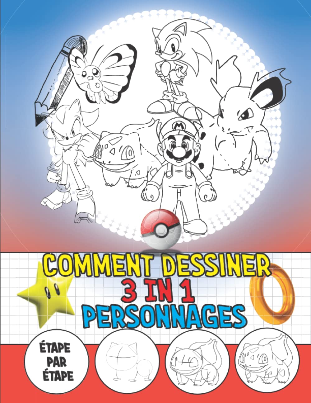 Comment Dessiner 3 In 1 Personnages: Apprenez à dessiner des personnages étape par étape avec plus de +40 tutoriels pour tous les fans. Excellents ... de 8 à 12 ans, les débutants et les adultes book