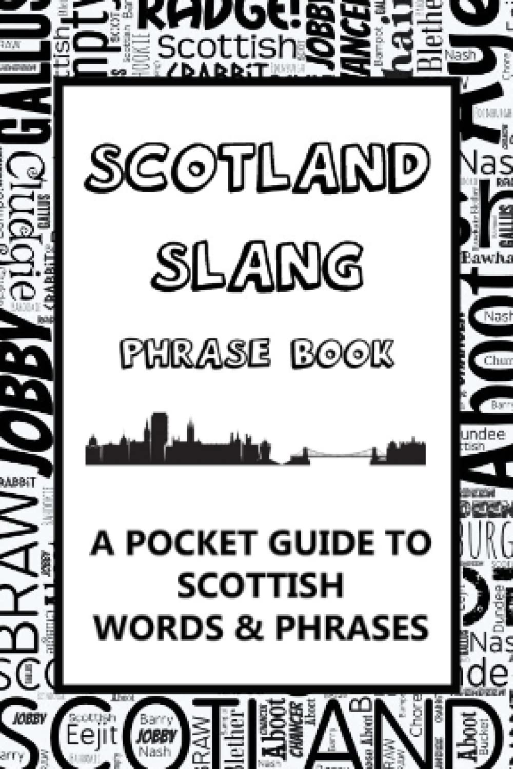 Scotland Slang Phrase Book. A Pocket Guide To Scottish Words & Phrases: A fun mini dictionary to learn yourself the Scottish dialect – humorous funny gift idea book