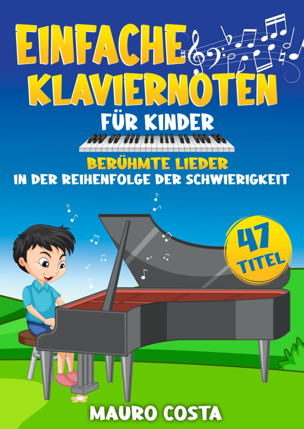 Einfache Klaviernoten für Kinder: Berühmte Lieder in der Reihenfolge der Schwierigkeit book