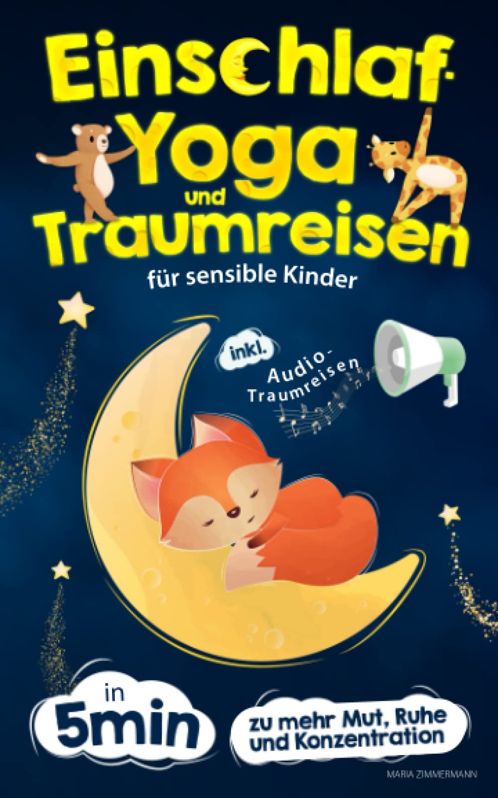 Einschlaf-Yoga und Traumreisen für sensible Kinder: in 5 Minuten zu mehr Mut, Ruhe und Konzentration book