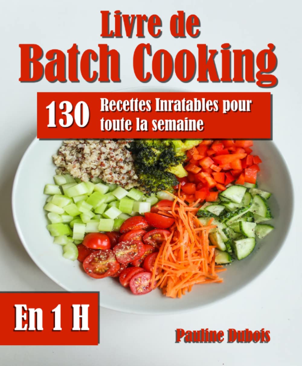 Livre de Batch Cooking: 130 Recettes Inratables pour toute la semaine En 1 H book