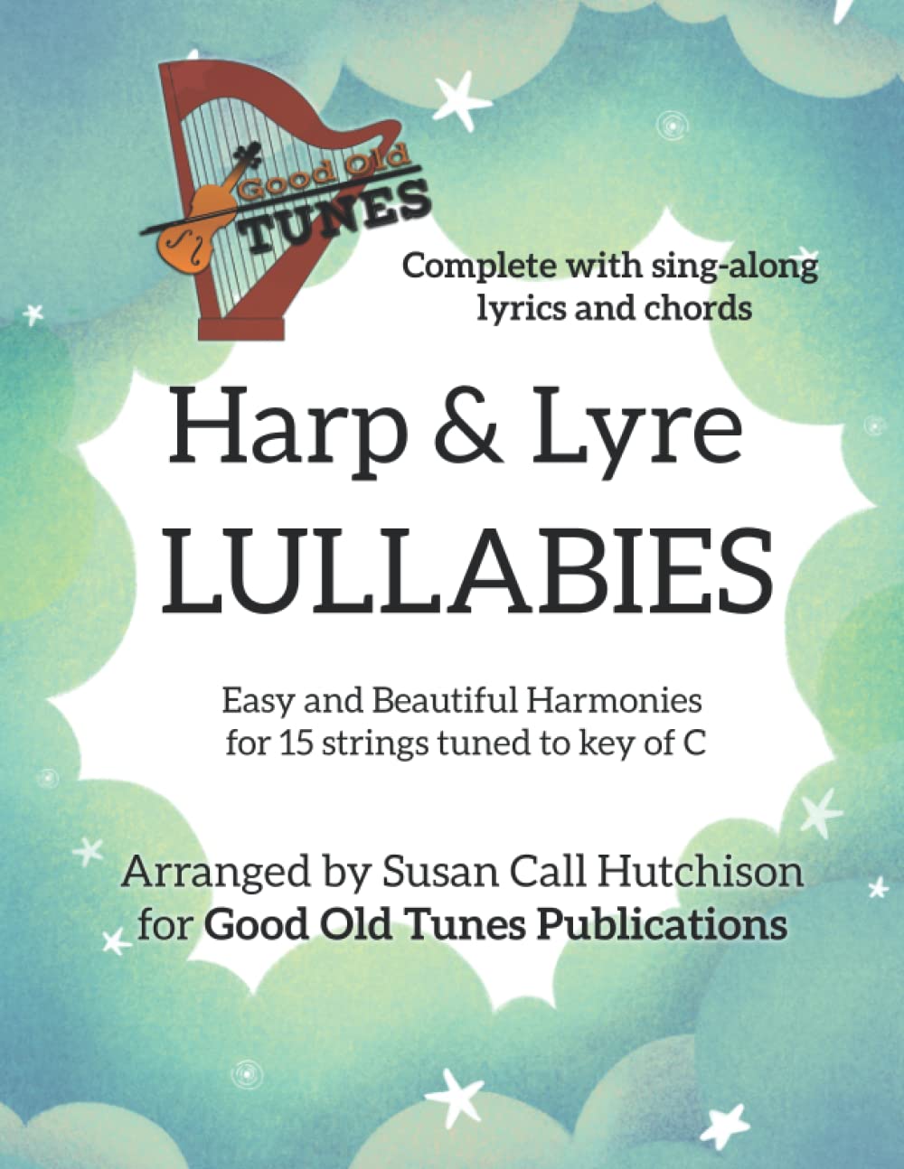 Harp & Lyre LULLABIES: Easy and Beautiful Harmonies for 15 strings tuned to key of C (Good Old Tunes Harp Music) Study Guides