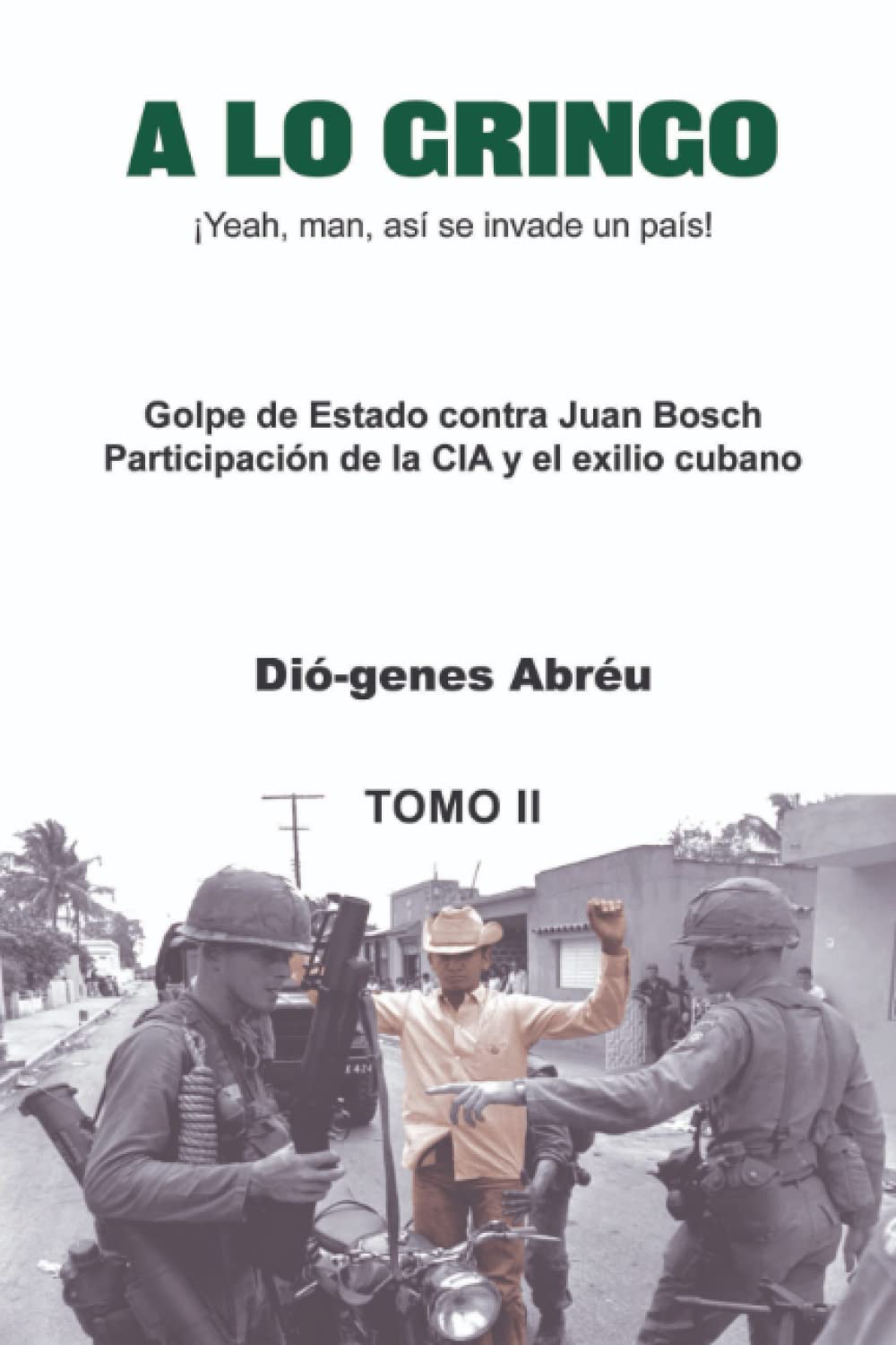 A LO GRINGO: ¡Yeah, man, así se invade un país! Politics & History