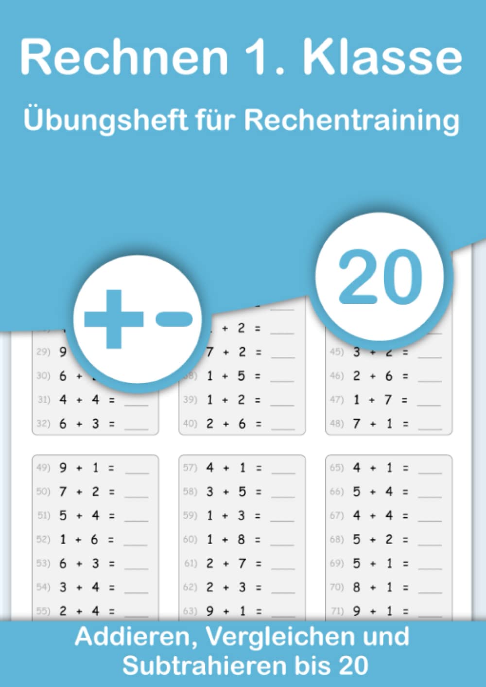 Rechnen 1. Klasse - Übungsheft für Rechentraining. Addieren, Vergleichen und Subtrahieren bis 20: Mathe von Anfang an vertiefen. Plus und Minus ... und festigen durch Wiederholung., Band 1) Professional & Reference Books