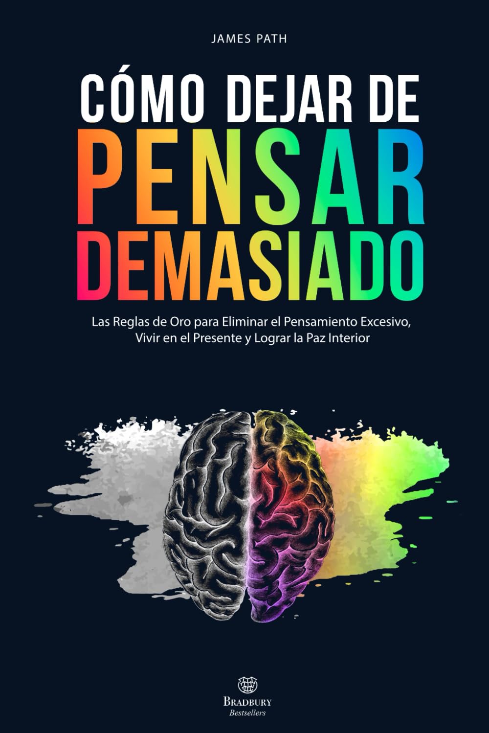 DEJAR DE PENSAR DEMASIADO: Las Reglas de Oro para Eliminar el Pensamiento Excesivo, Aliviar la Ansiedad, Vivir en el Presente y Lograr la Paz Interior Medicine