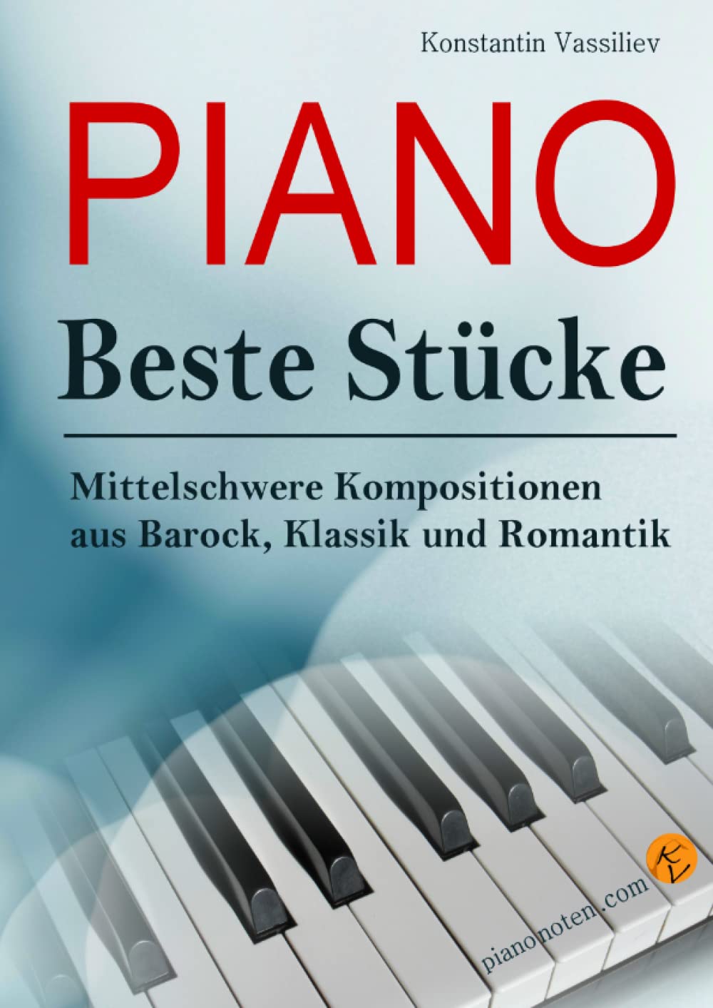 PIANO: Beste Stücke, Mittelschwere Kompositionen aus Barock, Klassik und Romantik Sheet Music