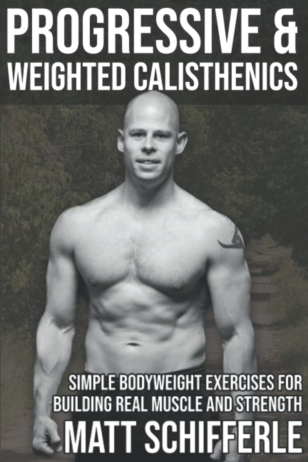 Progressive & Weighted Calisthenics: Simple Bodyweight Exercises For Building Real Muscle and Strength (The Grind Style Calisthenics Series) Health, Nutrition & Fitness