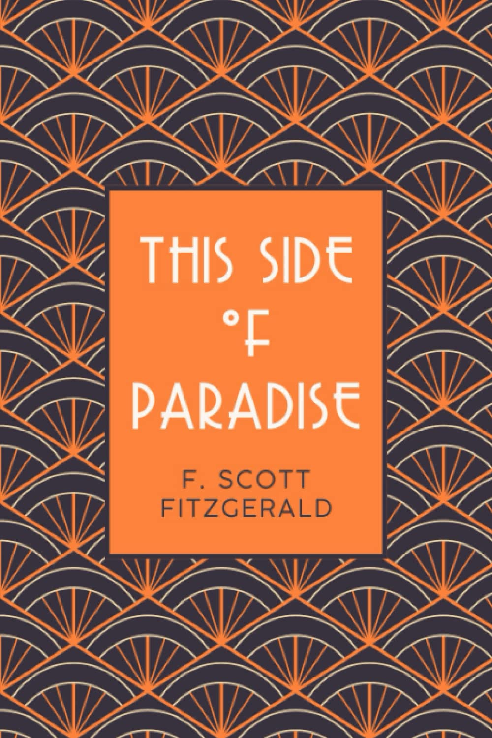 This Side of Paradise: A 1920’s Romantic Coming of Age Novel Classics