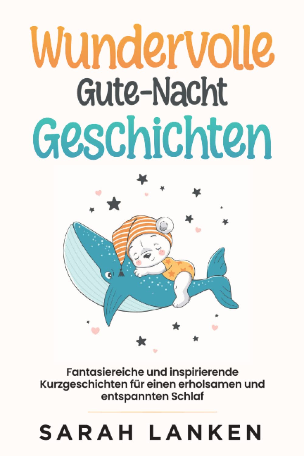Wundervolle Gute-Nacht-Geschichten: Fantasiereiche und inspirierende Kurzgeschichten für einen erholsamen und entspannten Schlaf Novels & Short Stories