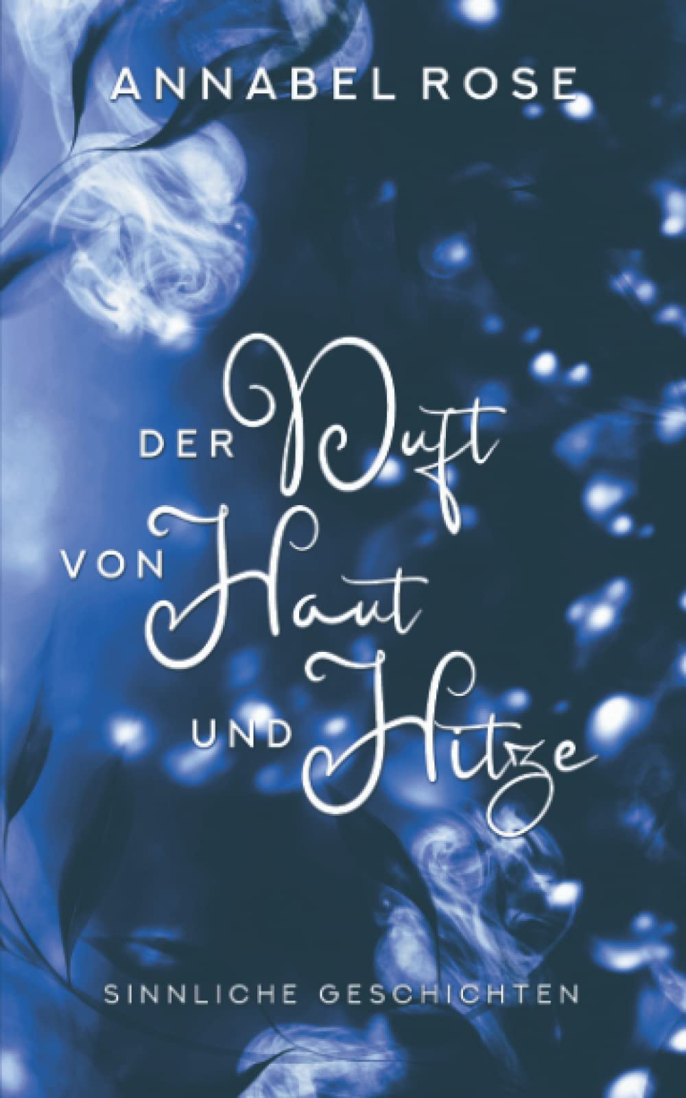 Der Duft von Haut und Hitze: Sinnliche Geschichten book