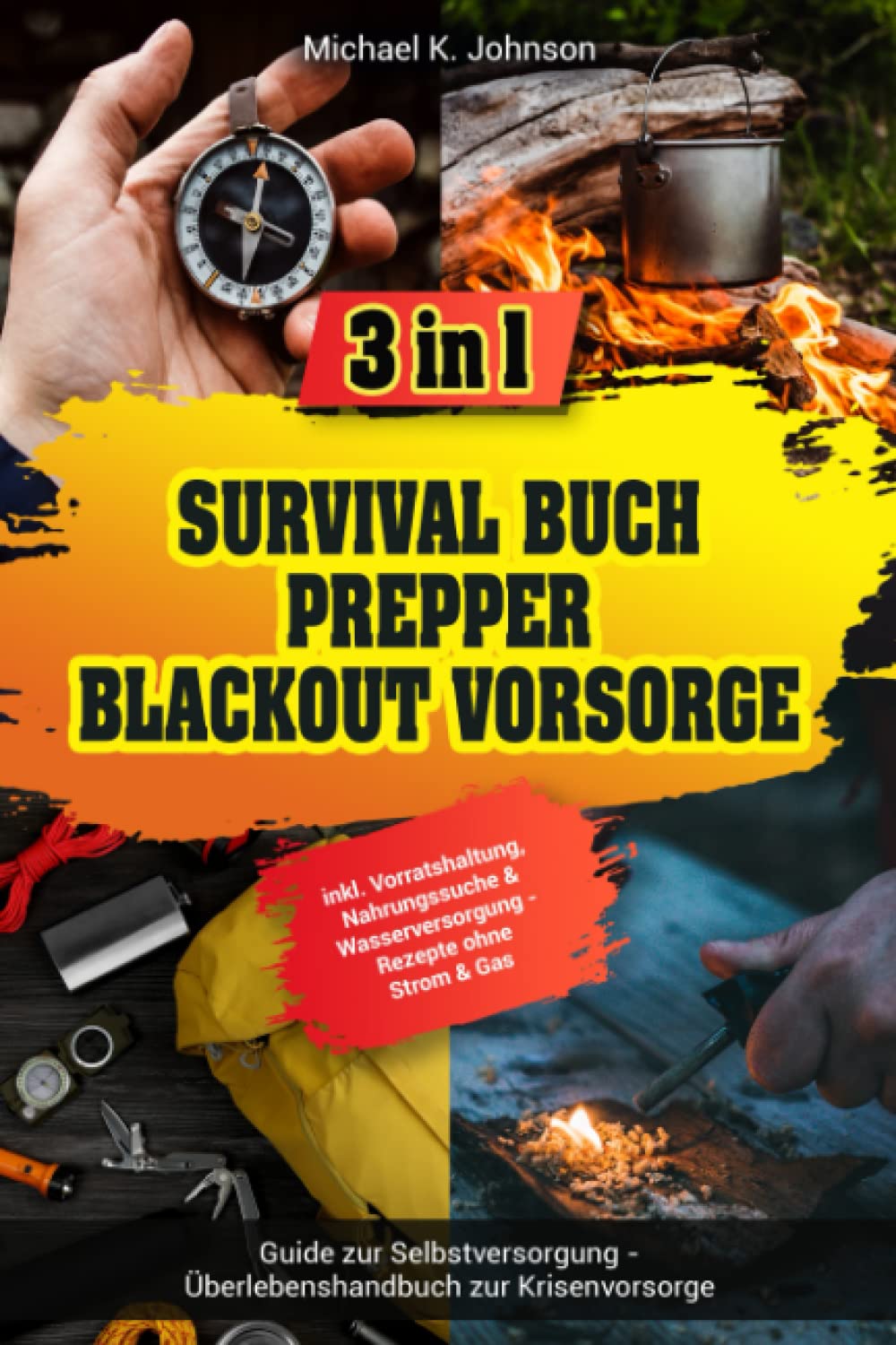 Survival Buch I Prepper I Blackout Vorsorge: 3 in 1 Guide zur Selbstversorgung - Überlebenshandbuch zur Krisenvorsorge inkl. Vorratshaltung, Nahrungssuche & Wasserversorgung - Rezepte ohne Strom & Gas Travel Guides