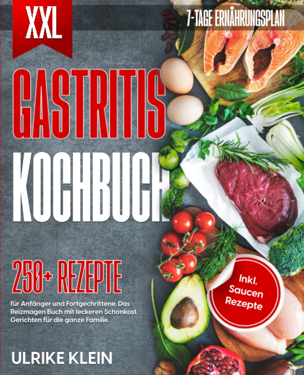 XXL Gastritis Kochbuch: 250+ Rezepte für Anfänger und Fortgeschrittene. Das Reizmagen Buch mit leckeren Schonkost Gerichten für die ganze Familie. Inkl. Saucen Rezepte und 7-Tage Ernährungsplan Leisure, Home & Garden