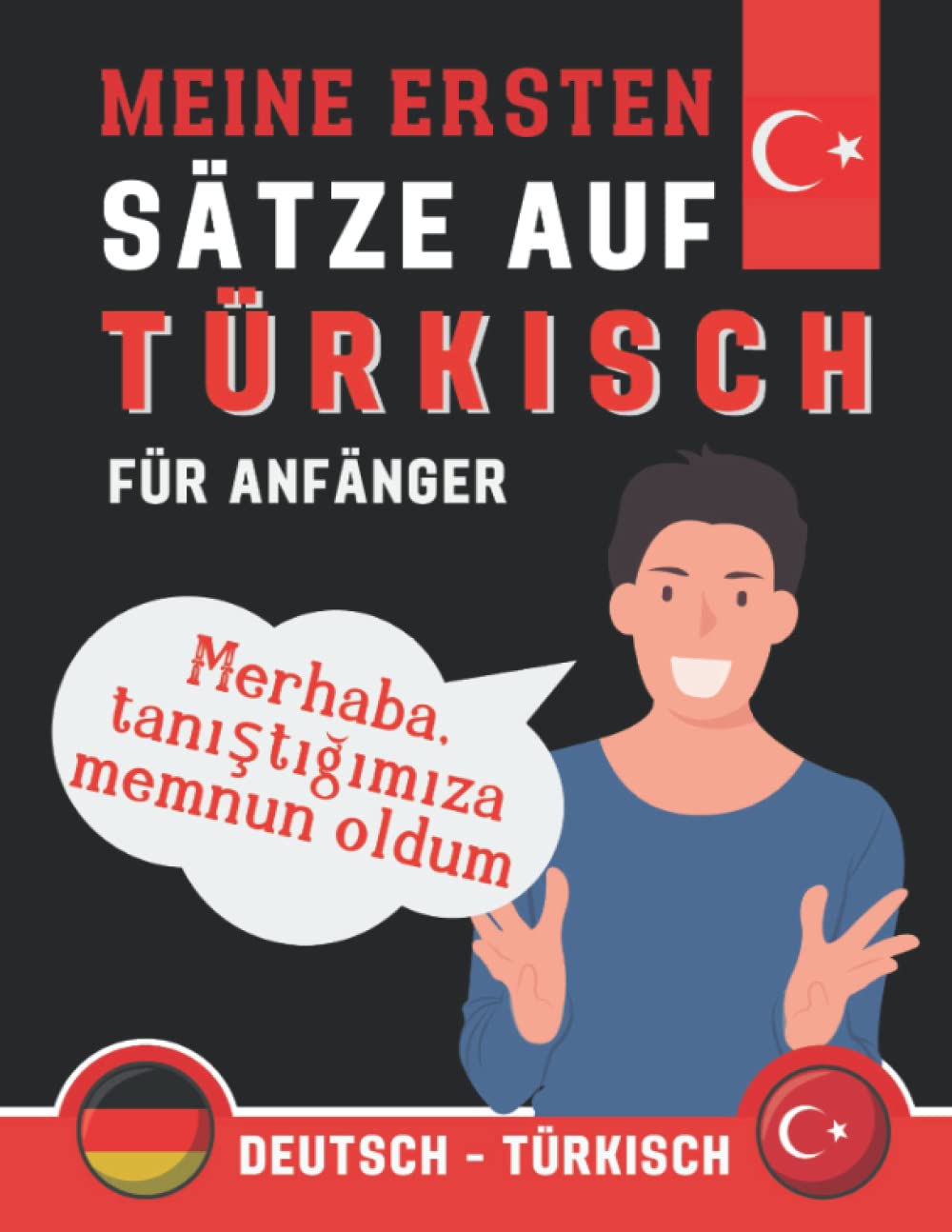 Meine Ersten Sätze Auf Türkisch: Lernen Sie die gebräuchlichsten Sätze auf Türkisch, lernen Sie die gebräuchlichsten Phrasen auf Türkisch, ... Buch für Anfänger auf Türkisch book