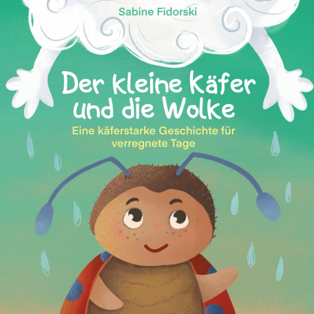 Der kleine Käfer und die Wolke: Eine Geschichte über das Wetter und über Freundschaft für Kinder ab 2 Jahre Leisure, Home & Garden