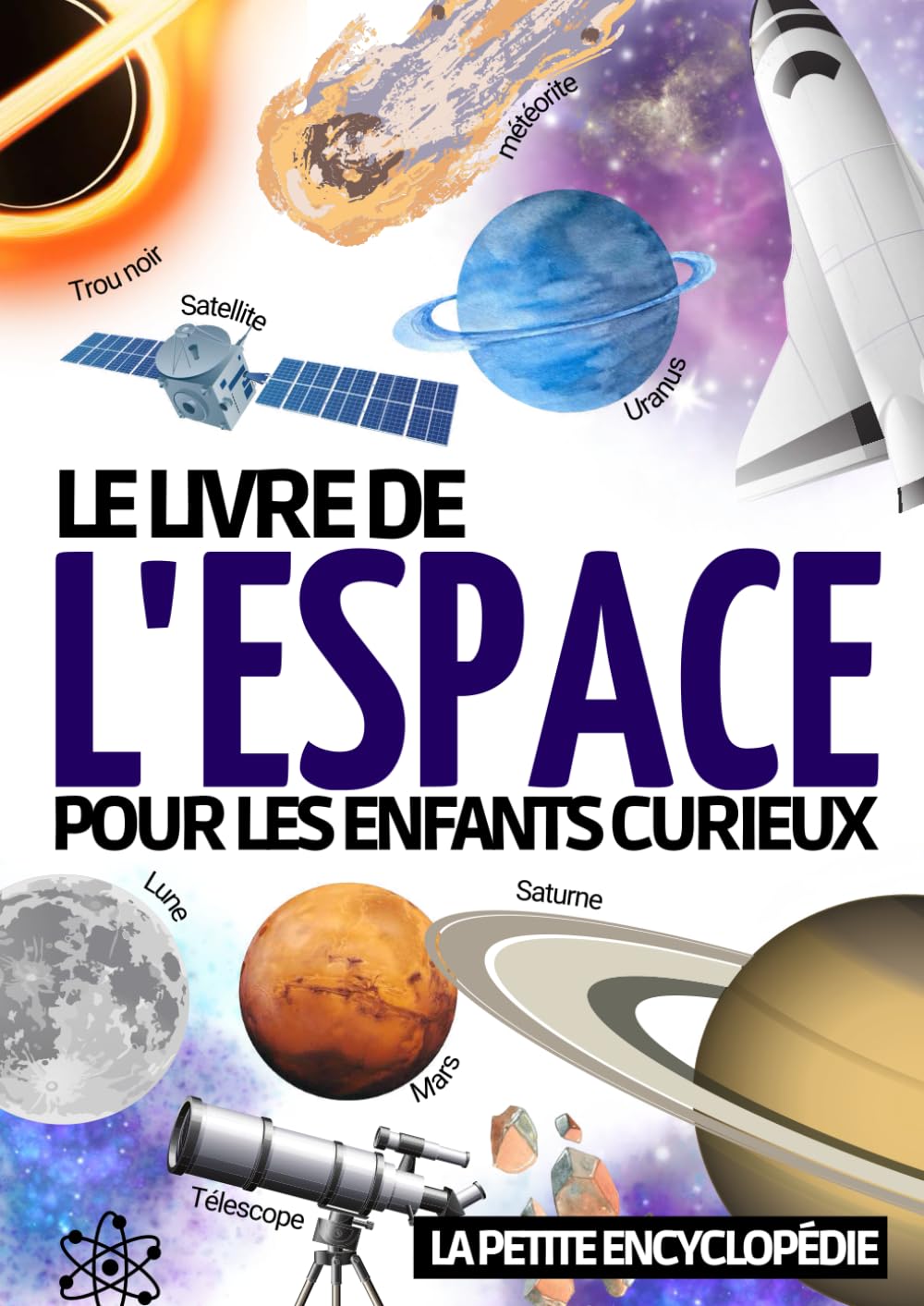 Encyclopédie de l’espace: Le livre d’astronomie pour les enfants de 7 à 12 ans | Pour découvrir et tout savoir sur l’espace , le système solaire , la ... comprendre notre ciel (Les Enfants Curieux) Non-fiction