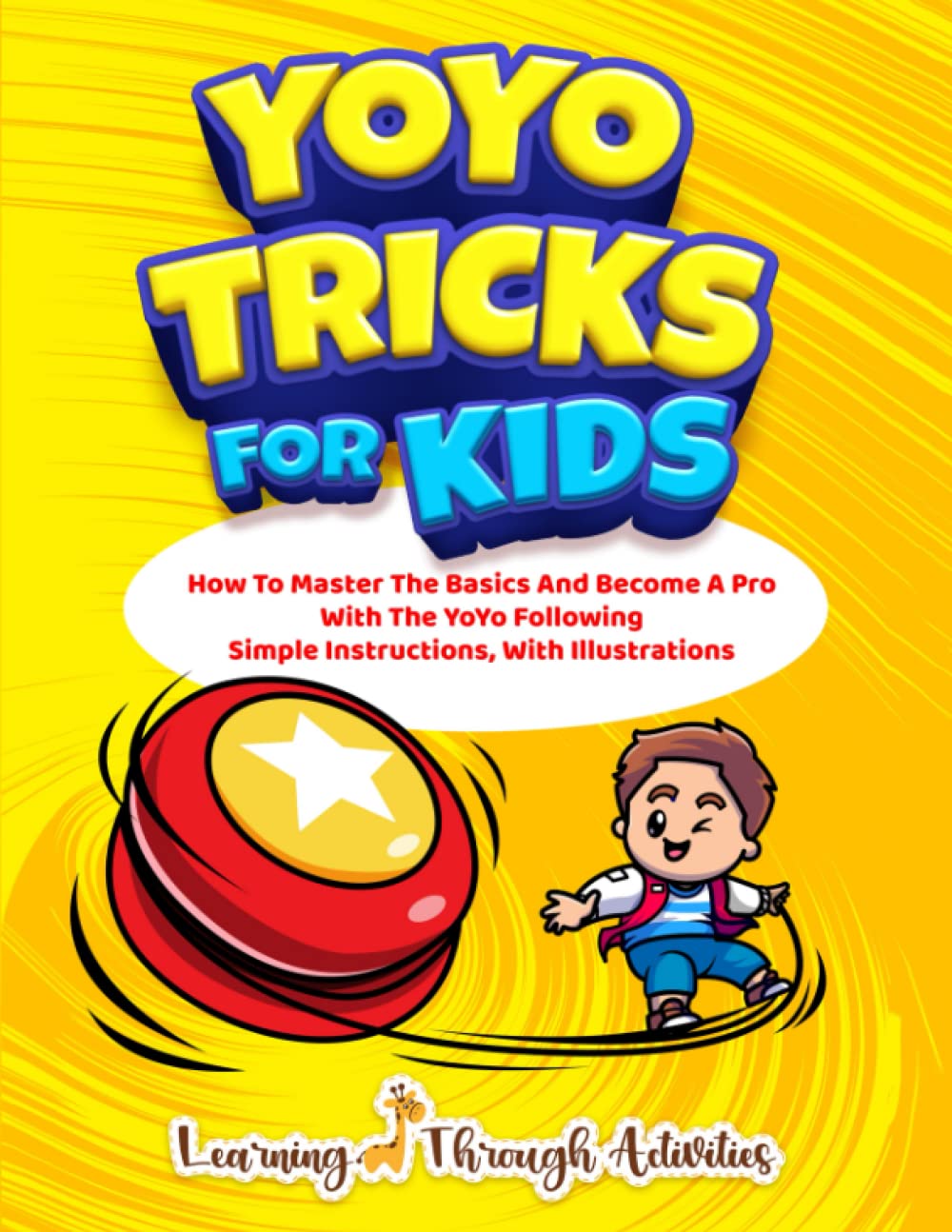 YoYo Tricks For Kids: How To Master The Basics And Become A Pro With The YoYo Following Simple Instructions, With Illustrations (Fun Tricks) Film, Art & Culture