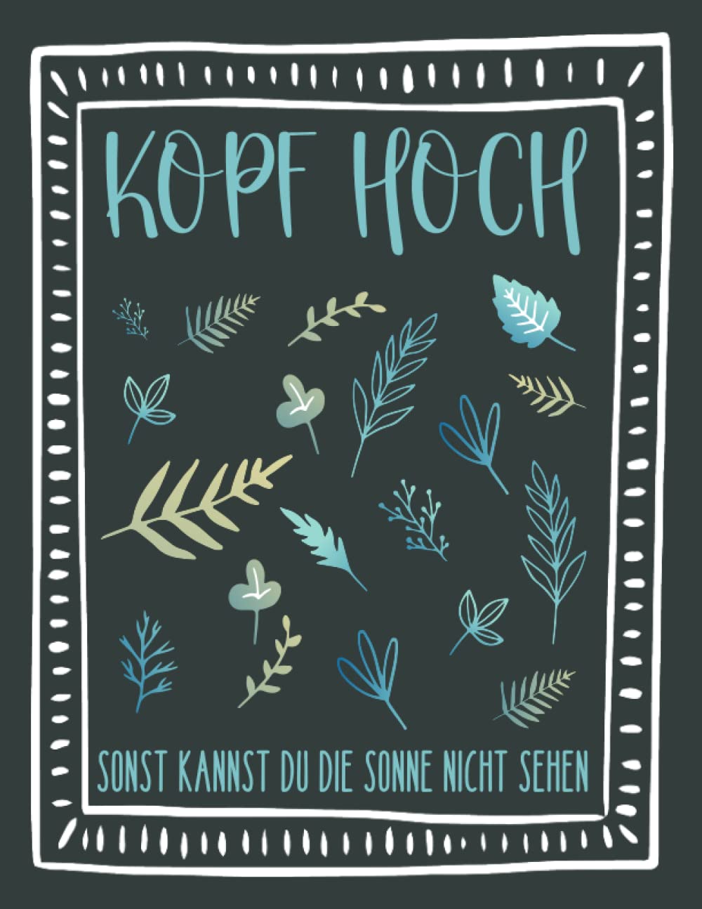 Kopf Hoch sonst kannst du die Sonne nicht sehen: Ausmalbuch für Erwachsene mit Motivationssprüchen Film, Art & Culture
