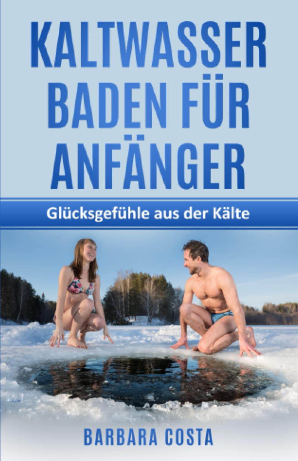 Kaltwasserbaden für Anfänger: Glücksgefühle aus der Kälte Health, Nutrition & Fitness