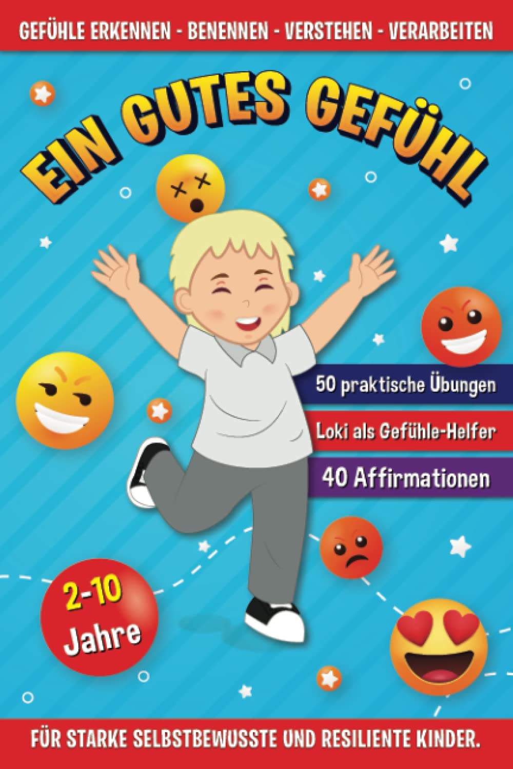 EIN GUTES GEFÜHL - Gefühle erkennen, benennen, verstehen & verarbeiten - Für starke, selbstbewusste und resiliente Kinder! Bonus: Reichlich Zusatzmaterial zum Download und Ausdruck Non-fiction