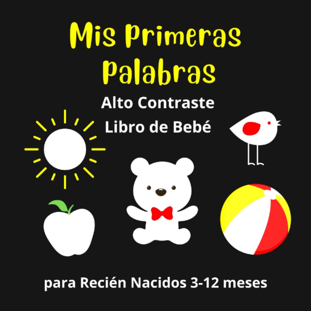 Mis primeras palabras Alto Contraste Libro de Bebé para Recién Nacidos 3-12 meses: Estimulación Visual del Desarrollo del Niño - Regalo para un Recién Nacido Parents & Children