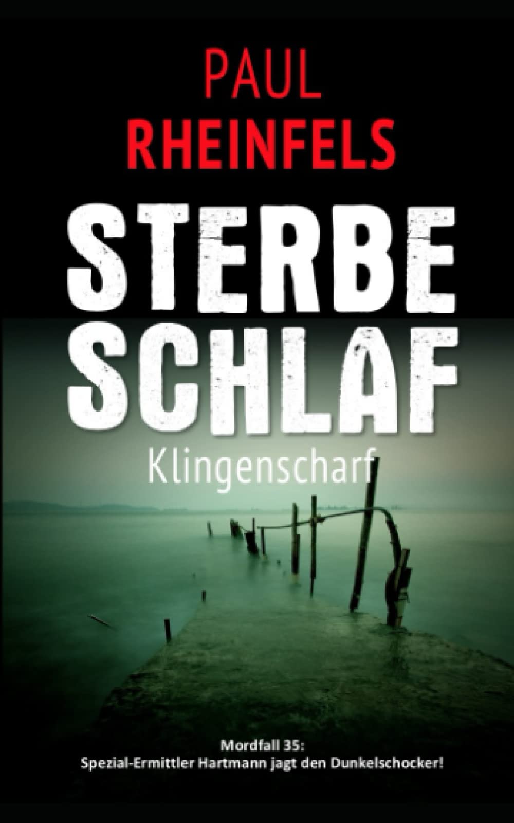 STERBESCHLAF Klingenscharf: Mordfall 35: Spezial-Ermittler Hartmann jagt den Dunkelschocker! Horror & Mystery