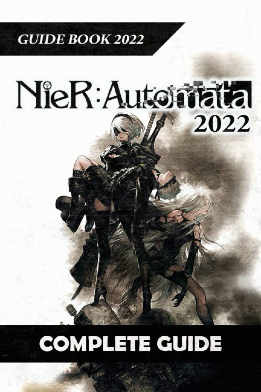NieR:Automata Complete Guide 2022: Best Tips, Tricks and Strategies to Become a Pro Player book