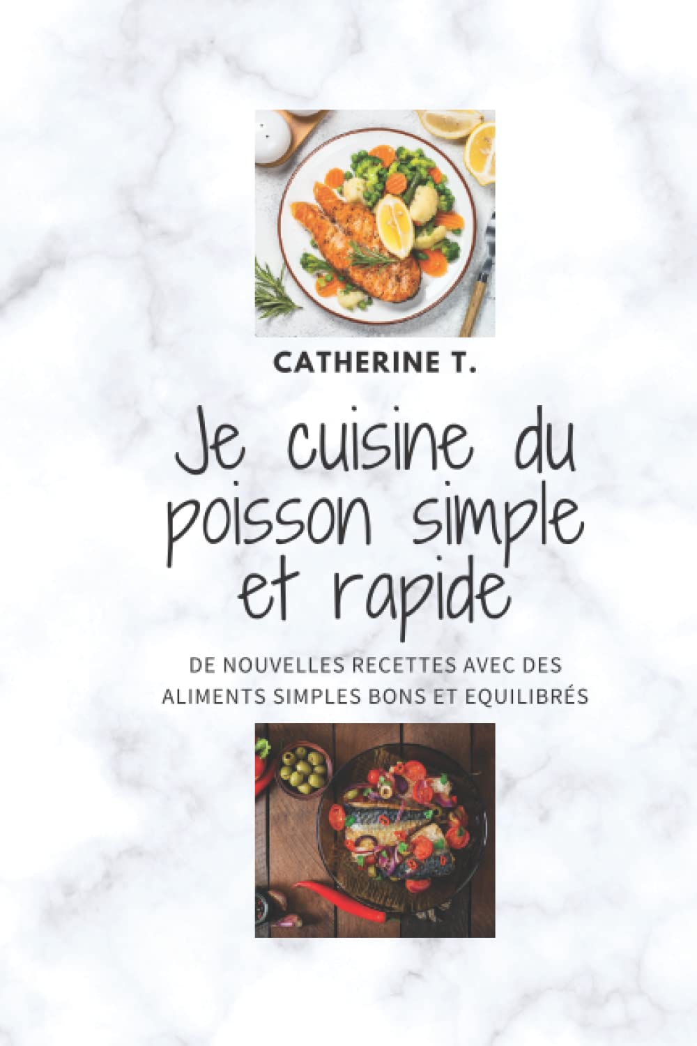 Je cuisine du poisson simple et rapide: Recettes simples pour manger sainement et améliorer sa santé. Health, Nutrition & Fitness