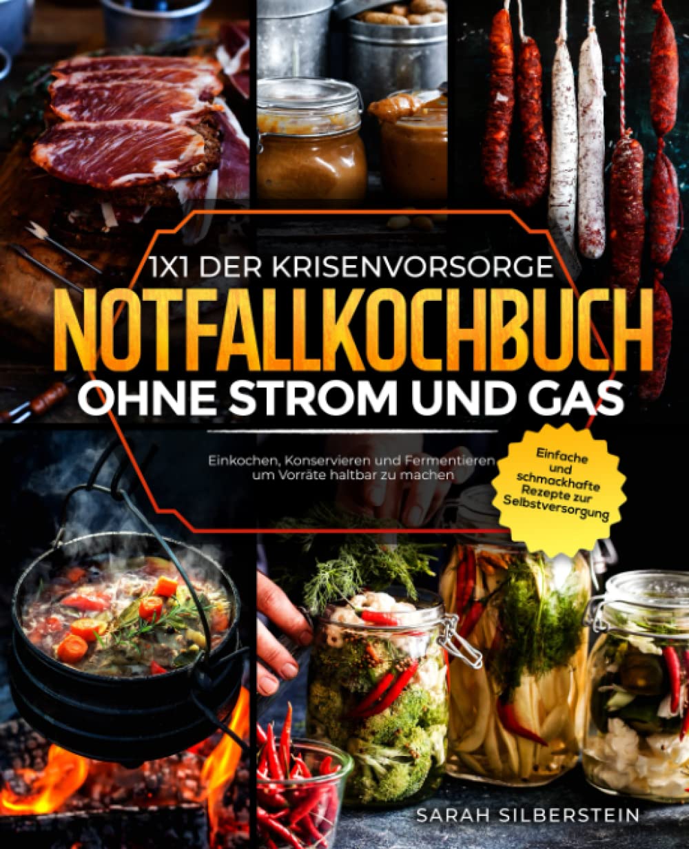 Das Notfallkochbuch ohne Strom und Gas: 1x1 der Krisenvorsorge: Einfache und schmackhafte Rezepte zur Selbstversorgung - Einkochen, Konservieren und Fermentieren um Vorräte haltbar zu machen Leisure & Fun