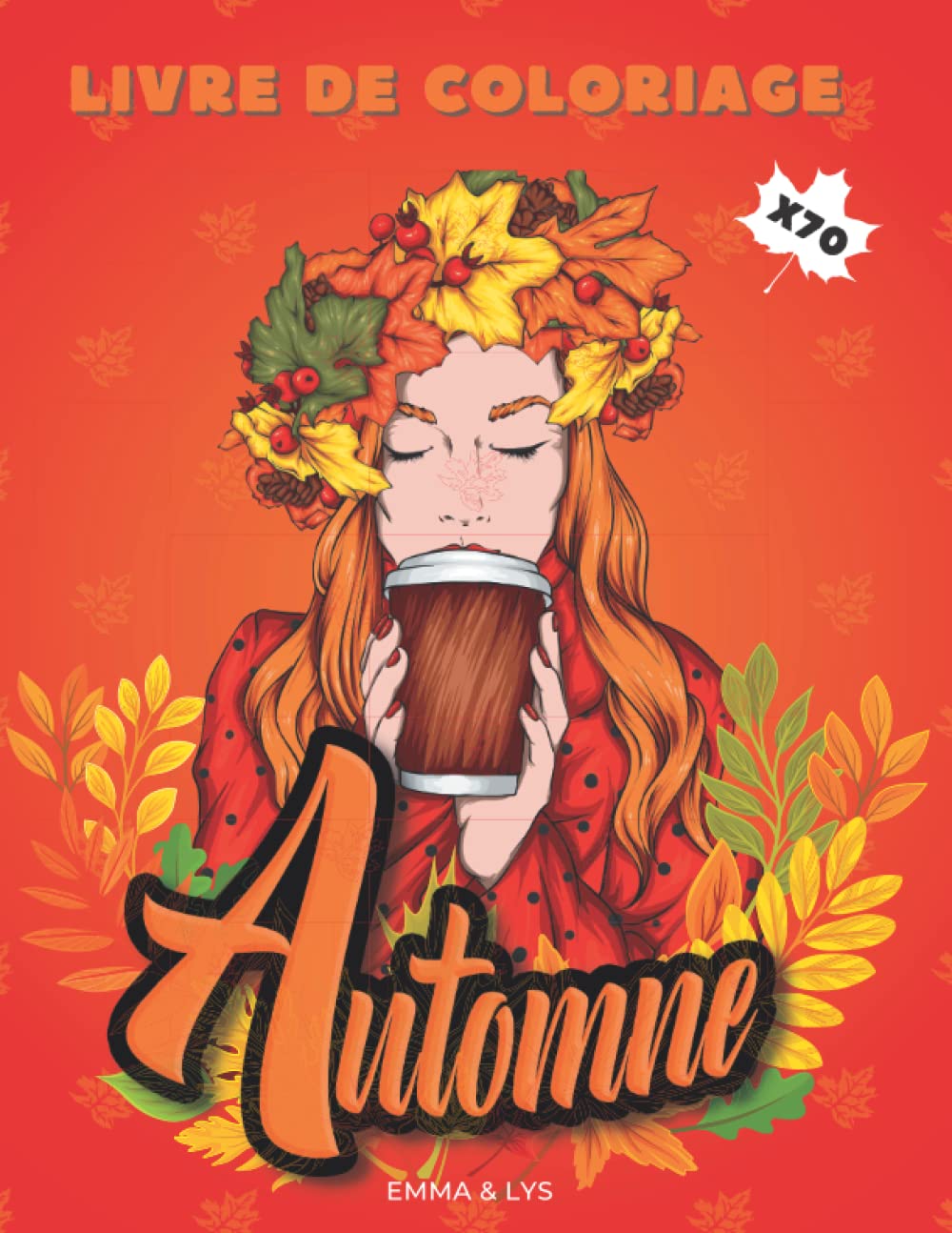 Automne: Livre de coloriage pour adultes et adolescents. 70 scènes, mandalas et paysages d'automne à colorier pour vous détendre pendant votre saison préférée ! book