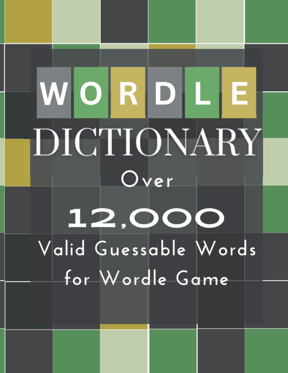 Wordle Dictionary: Over 12,000 Valid Guessable Words for Wordle Game Leisure & Fun