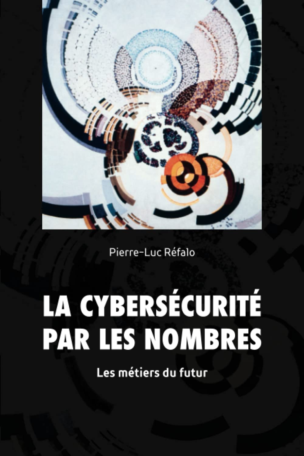 La Cybersécurité par les nombres: Les métiers du futur Computer Science