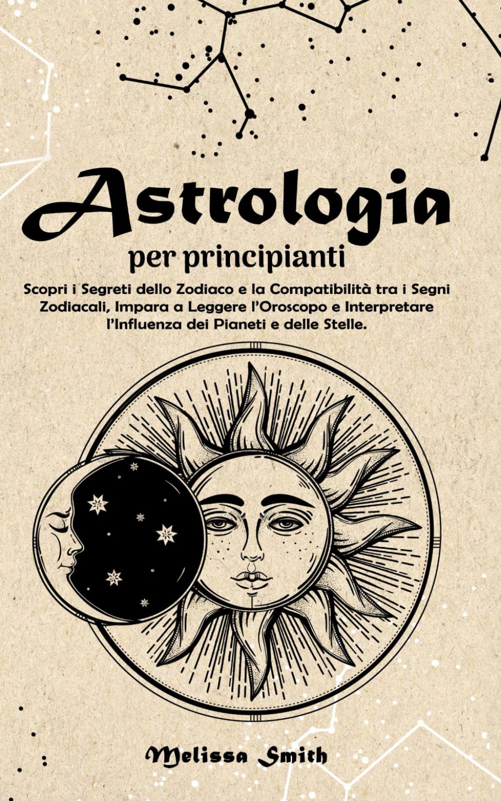Astrologia per Principianti: Scopri i Segreti dello Zodiaco e la Compatibilità tra i Segni Zodiacali, Impara a Leggere l’Oroscopo e Interpretare l’Influenza dei Pianeti e delle Stelle. book