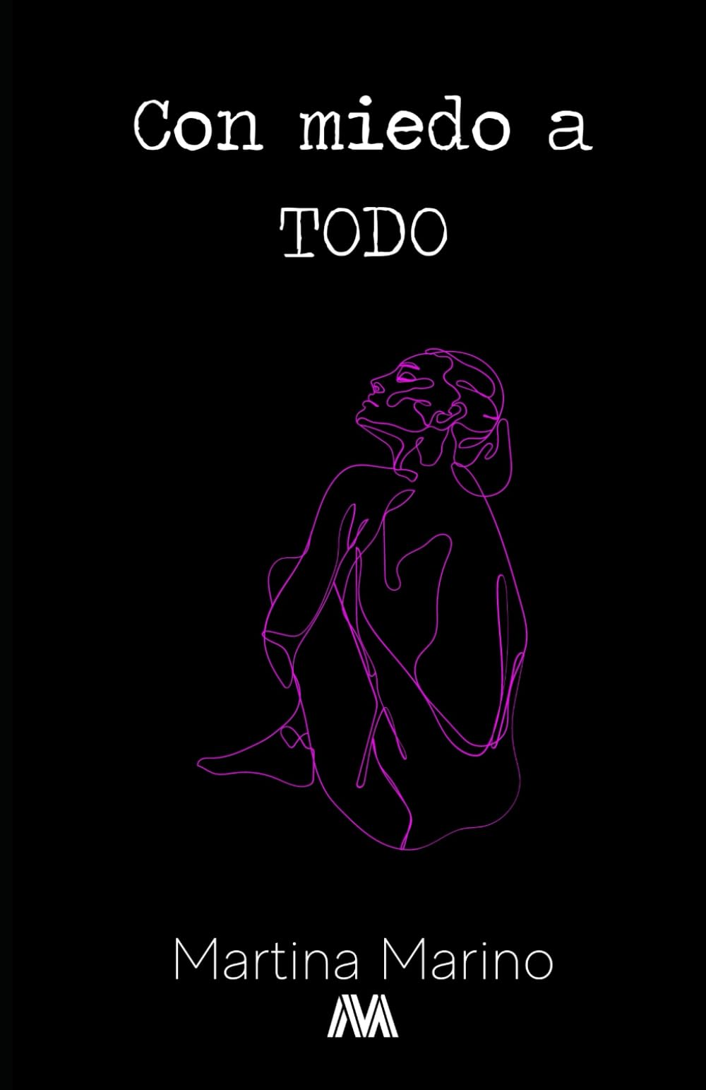 Con miedo a todo: Delirios de una ansiosa (verso y prosa poética) (Poesía, Band 1) Poetry