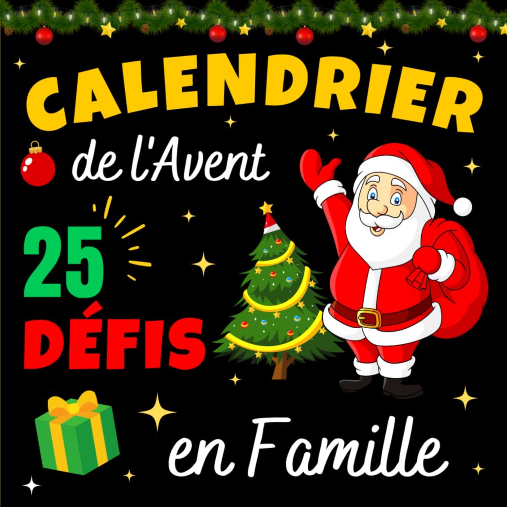 Calendrier de l'Avent défis famille: carnet 25 challenges et jeux drôles à faire en attendant Noël | livre d'activités de Noël original enfants et parents pour s'amuser avant les fêtes Reference Books