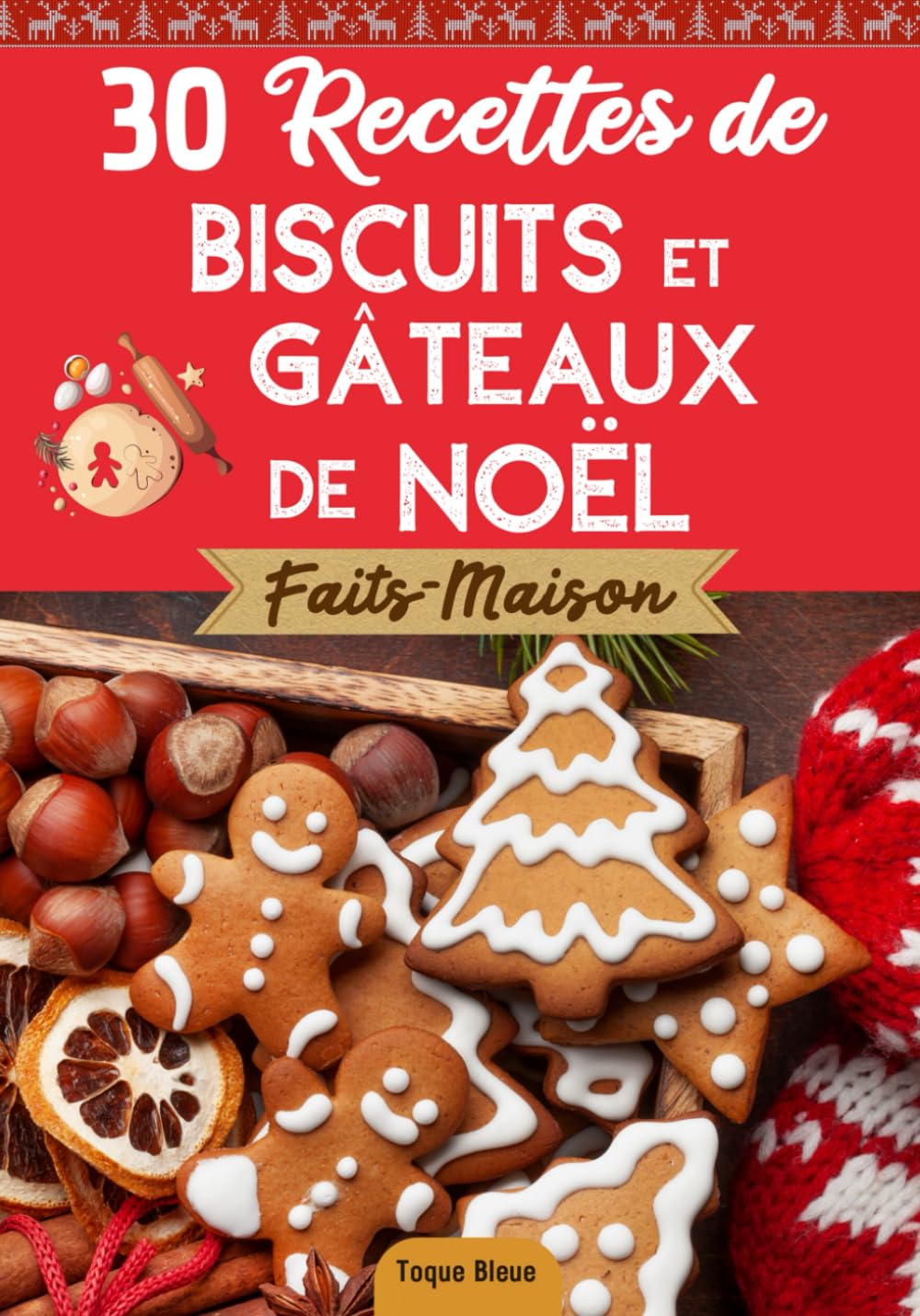 Mes recettes de Biscuits et Gâteaux de Noël: faits-maison | Livre de pâtisseries à faire pour les fêtes avec des enfants | Simples, faciles à cuisiner et à partager en famille ! Cooking & Enjoying