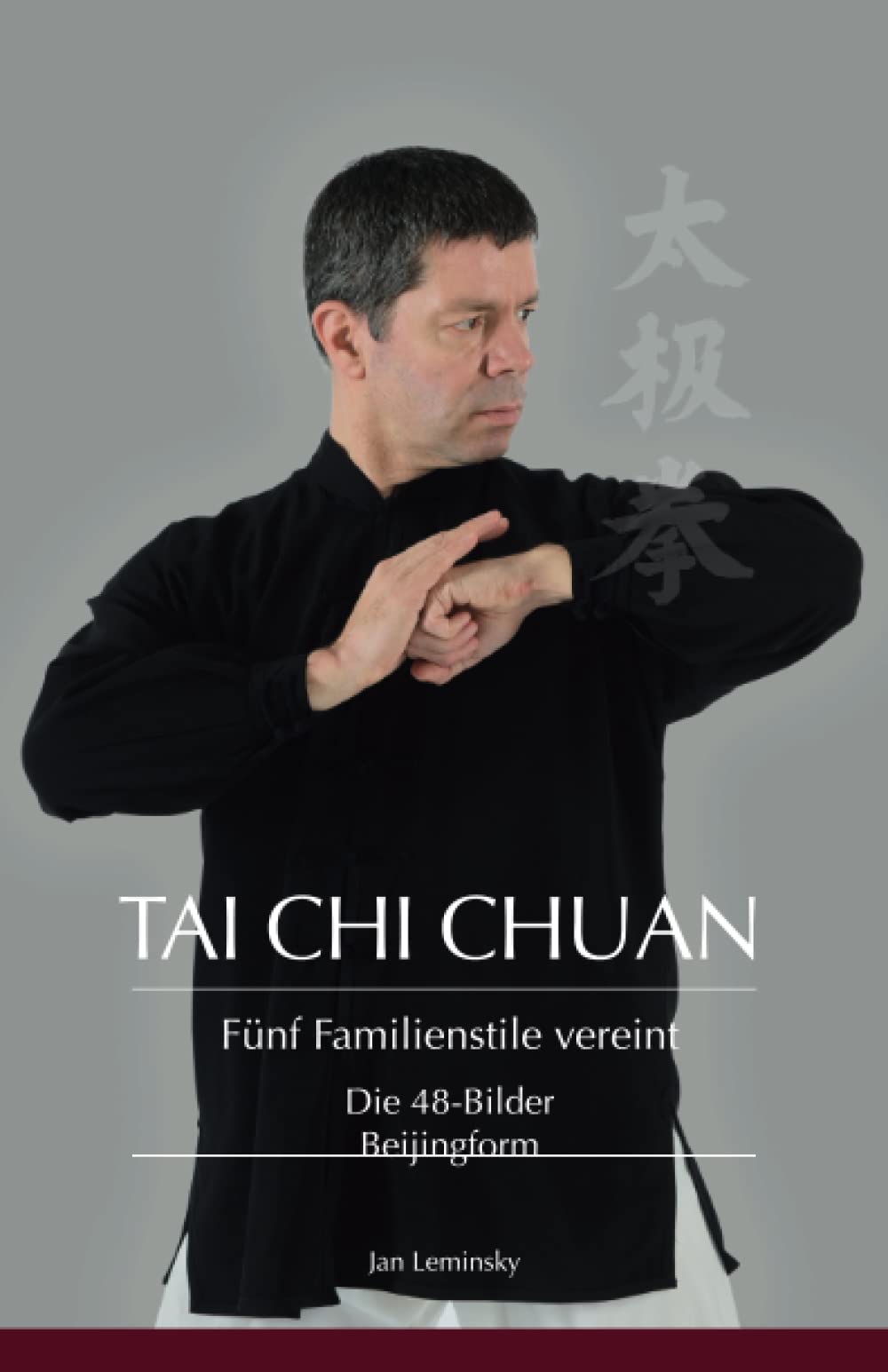 Tai Chi Chuan : Die 48-Bilder Beijingform: Fünf Familienstile vereint book