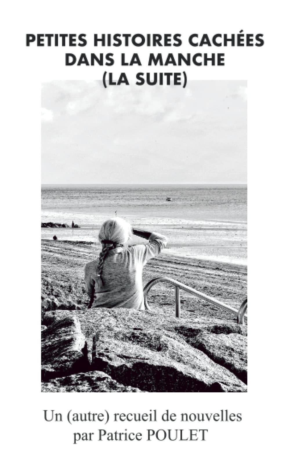 Petites histoires cachées dans la manche (la suite) (Petites histoires cachées dans la manche - Les nouvelles, Band 3) Essays & Short Stories