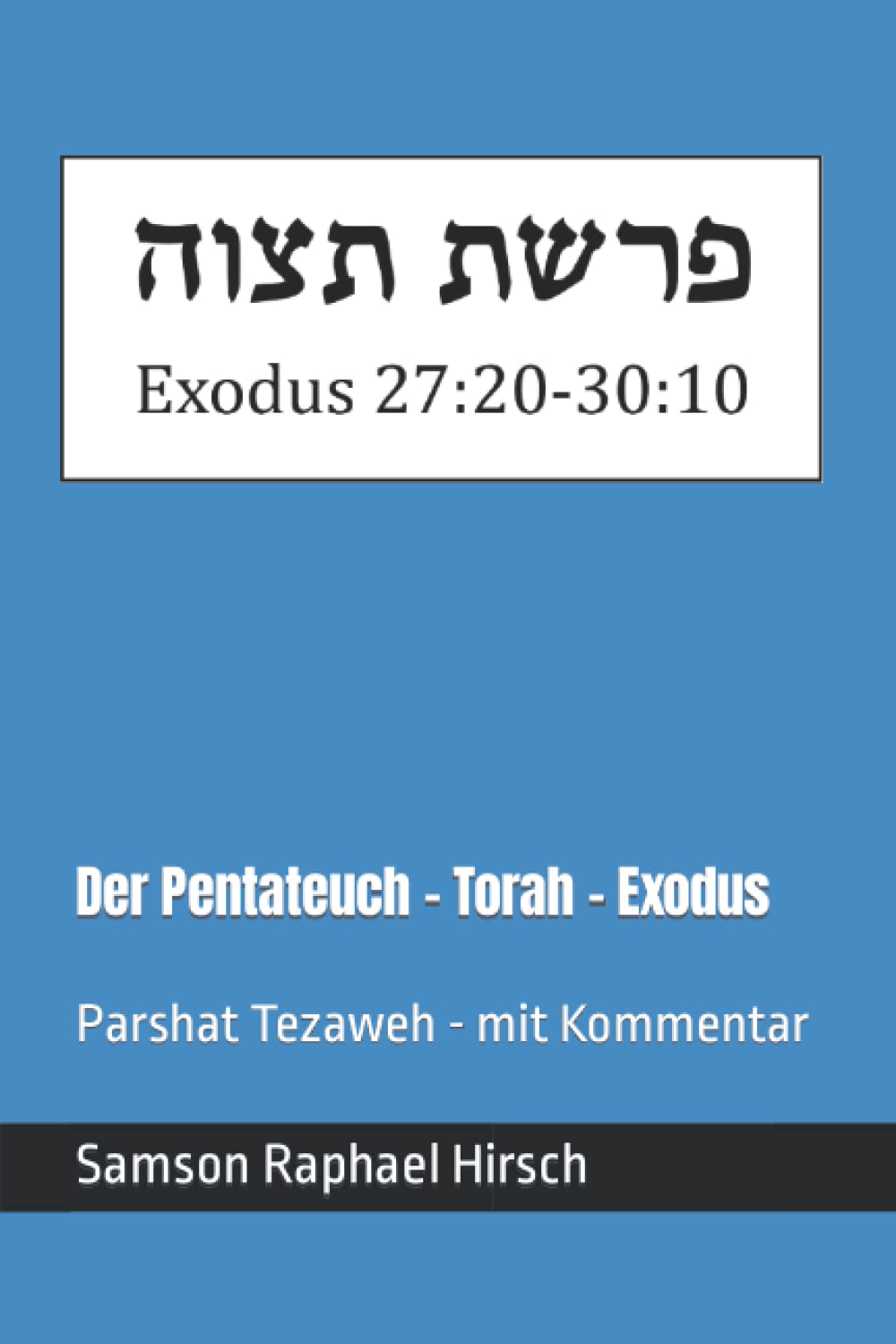 Der Pentateuch - Torah - Exodus - פרשת תצוה: Parshat Tezaweh - mit Kommentar - Exodus 27:20-30:10 Religion & Esotericism
