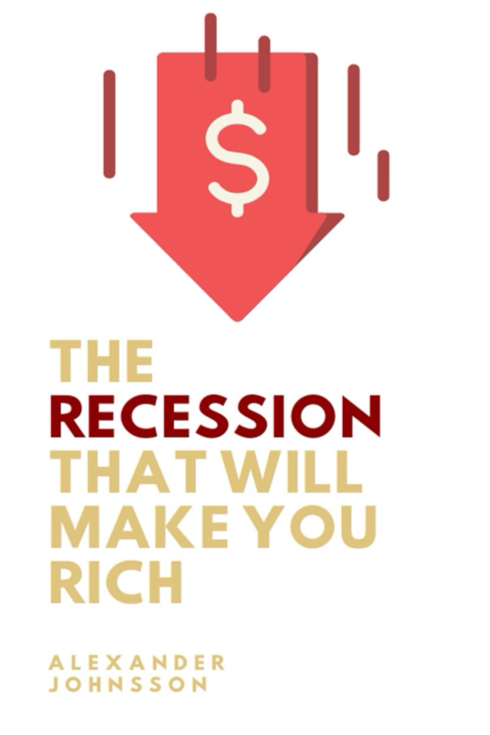 The recession that will make you rich: How to invest during a recession (Investing in your future, Band 6) Business, Finance & Career
