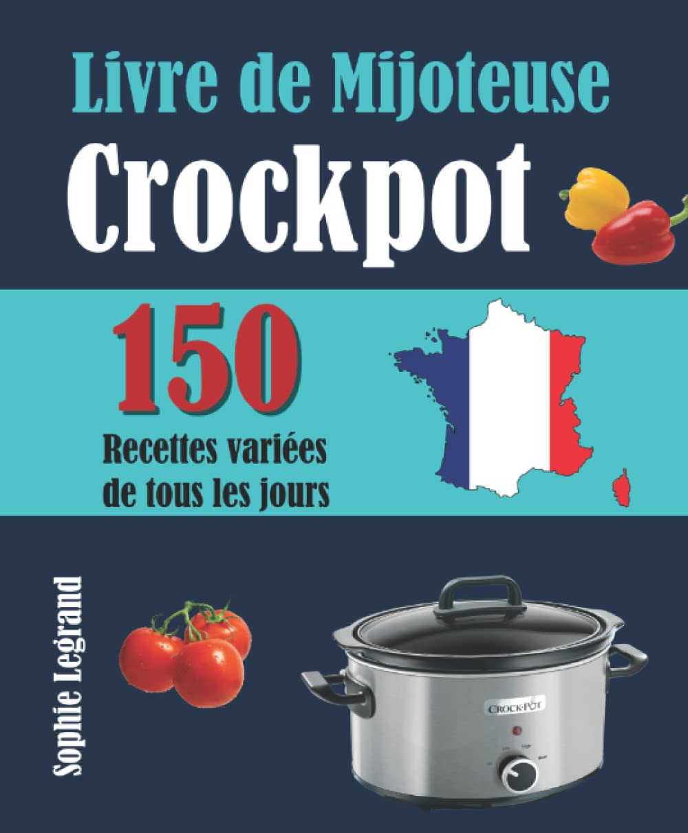 Livre de Mijoteuse Crockpot: 150 Recettes variées de tous les jours Cooking & Enjoying